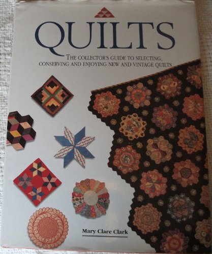 Stock image for Quilts the collectors guide to selecting conserving and enjoying new and vintage quilts for sale by Book Express (NZ)