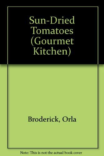 Beispielbild fr Sun-Dried Tomatoes (Gourmet Kitchen) zum Verkauf von Reuseabook