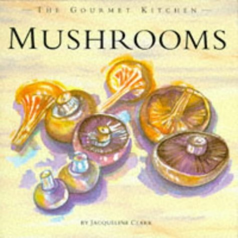 Stock image for Mushrooms and Fungi (Gourmet Kitchen) for sale by Goldstone Books