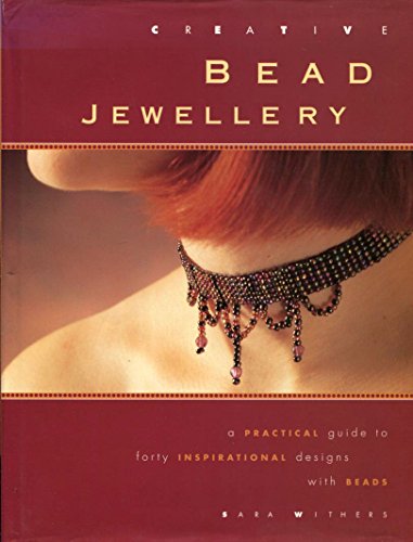 Imagen de archivo de Creative Bead Jewellery - A Practical Guide To Forty inspirational Designs. a la venta por WorldofBooks