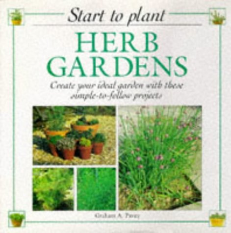 Imagen de archivo de Herb Gardens: Create Your Ideal Garden with These Simple to Follow Projects (Start to Plant) (Start to Plant S.) a la venta por WeBuyBooks