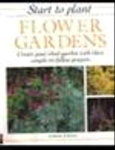 Imagen de archivo de Start to Plant Flower Gardens a la venta por Blackwell's