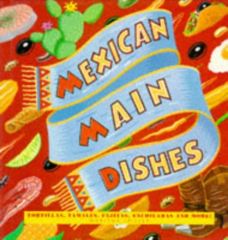 Stock image for Mexican Main Dishes: Tortillas, Tamales, Fajitas, Enchiladas and More! for sale by Once Upon A Time Books