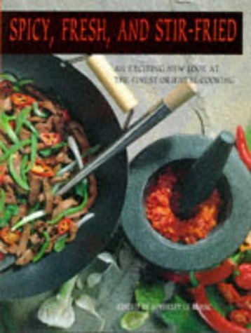 Stock image for Spicy, Fresh and Stir-fried: Authentic Taste of the Orient for sale by AwesomeBooks