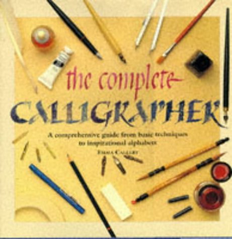 Beispielbild fr The Complete Calligrapher: A Comprehensive Guide from Basic Techniques to Inspirational Alphabets zum Verkauf von WorldofBooks