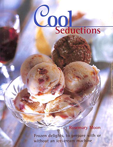 Beispielbild fr Cool Seduction: Over 100 Delicious Recipes for Home-made Ice Cre am, Sorbet and Frozen Yoghurt zum Verkauf von WorldofBooks