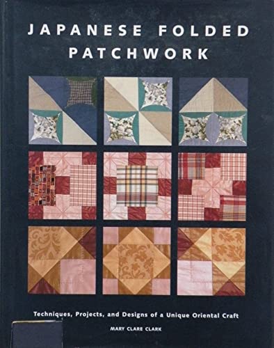 Stock image for Japanese Folded Patchwork: Techniques, Projects and Designs of a Unique Oriental Craft for sale by WorldofBooks