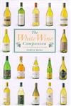 Beispielbild fr The White Wine Companion: A Connoisseur's Guide (Companions) zum Verkauf von WorldofBooks