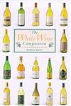 Imagen de archivo de The White Wine Companion: A Connoisseur's Guide (Companions) a la venta por MusicMagpie