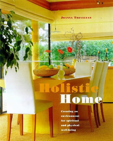 Beispielbild fr Holistic Home: Creating an Environment for Spiritual and Physical Well-being zum Verkauf von WorldofBooks
