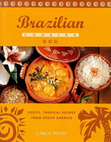 9781850769576: Brazilian Cooking: Exotic, Tropical Recipes from South America
