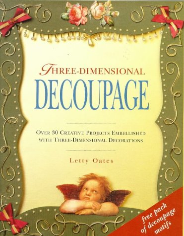 Beispielbild fr Three-dimensional Decoupage: Over 30 Creative Projects Embellished with Three-dimensional Decorations zum Verkauf von WorldofBooks