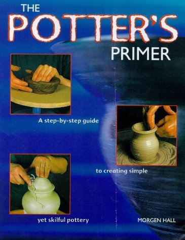 Beispielbild fr The Potter's Primer: A Step-by-step Guide to Creating Simple Yet Skilful Pottery zum Verkauf von WorldofBooks