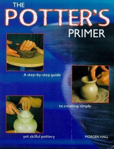 Stock image for The Potter's Primer: A Step-by-step Guide to Creating Simple Yet Skilful Pottery for sale by WorldofBooks