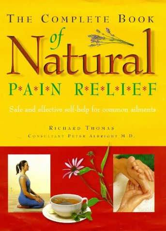 The Complete Book of Natural Pain Relief (9781850769835) by Richard Thomas