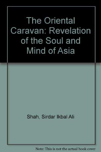 Stock image for The Oriental Caravan Revelation of the Soul and Mind of Asia for sale by PBShop.store US