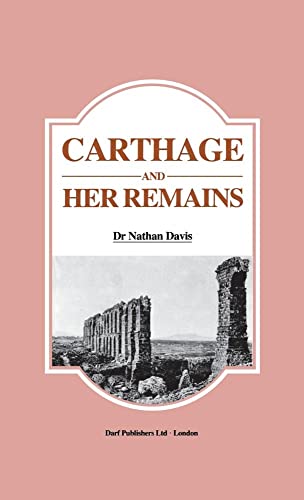 Beispielbild fr Carthage and Her Remains Being an Account of the Excavations and Researches on the Site of the Phoenician Metropolis in Africa and Other Adjacent Places zum Verkauf von PBShop.store US