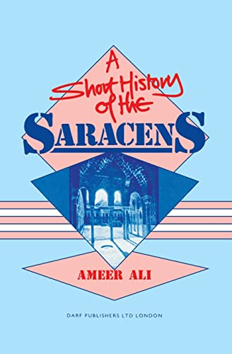 Imagen de archivo de A Short History of the Saracens a la venta por Blackwell's