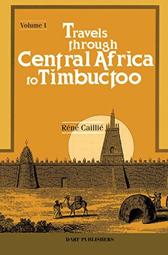 Stock image for Travels Through Central Africa to Timbuctoo and Across the Great Desert to Morocco, Performed in the Years 182428 v 1 for sale by PBShop.store US