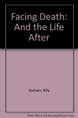 Facing Death: And the Life After (9781850780380) by Billy Graham