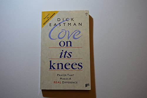 Beispielbild fr Love on Its Knees: Prayer That Makes a Real Difference zum Verkauf von WorldofBooks