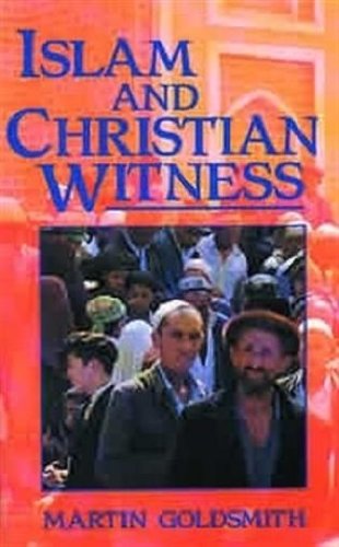 Islam & Christian Witness (9781850780908) by Goldsmith, Martin