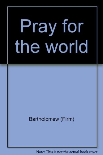 Pray for the world (9781850781257) by Bartholomew (Firm)