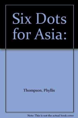 Stock image for Six Dots for Asia: for sale by ThriftBooks-Atlanta