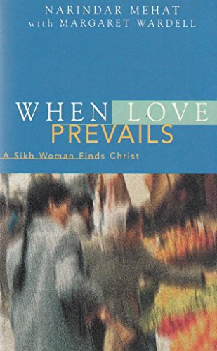 Beispielbild fr When Love Prevails : A Sikh Woman Finds Christ zum Verkauf von Better World Books