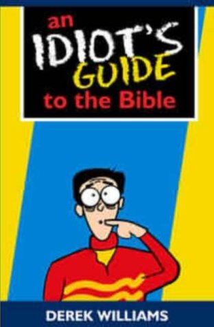 An Idiot's Guide to the Bible (9781850784470) by Williams, Derek