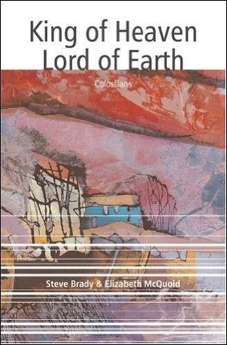 9781850784814: King of Heaven, Lord of Earth: A Study Guide for the Letter to the Colossians (Keswick Bible teaching)