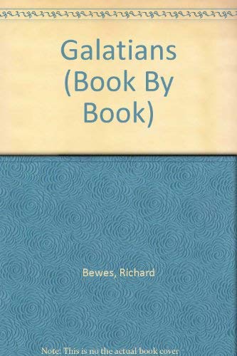 Galatians (BOOK BY BOOK) (9781850785057) by Bewes, Richard; Blackham, Paul