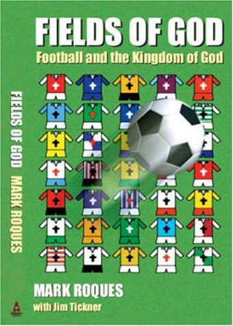 Stock image for Fields of God: Football and the Kingdom of God for sale by WorldofBooks