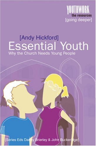 Beispielbild fr Essential Youth: Why the Church Needs Young People (Youthwork: The Resources) zum Verkauf von AwesomeBooks