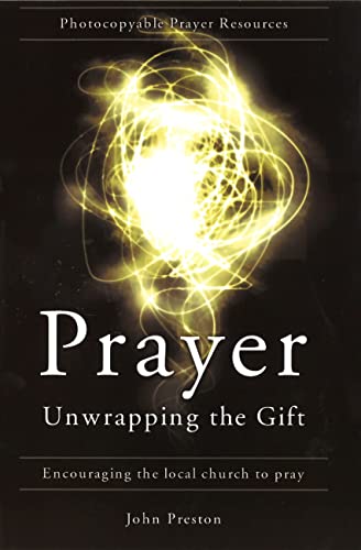 Beispielbild fr Prayer: Unwapping The Gift: Encouraging The Local Church To Pray (Photocopyable Prayer Resources) zum Verkauf von WorldofBooks