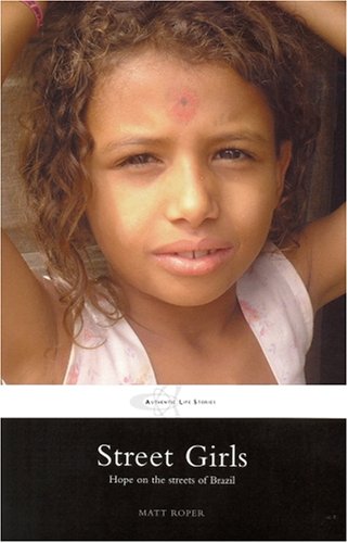 Stock image for Street Girls: Hope on the Streets of Brazil for sale by WorldofBooks