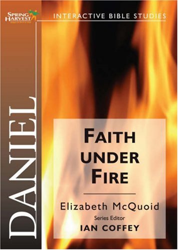 Beispielbild fr Daniel: Faith Under Fire (Spring Harvest Bible Workbook) zum Verkauf von WorldofBooks