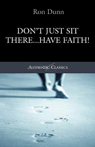 Beispielbild fr Don't Just Sit There.Have Faith! (Authentic Classics) zum Verkauf von WorldofBooks
