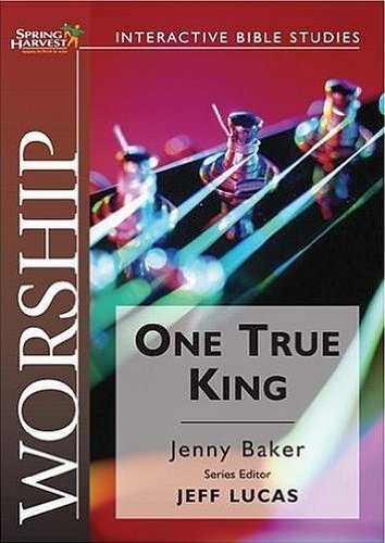 9781850786337: Worship: The One True King (Spring Harvest Interactive Bible Studies)
