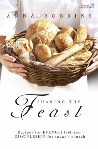 Beispielbild fr Sharing the Feast: Recipes for Evangelism and Discipleship for Today's Church zum Verkauf von Redux Books