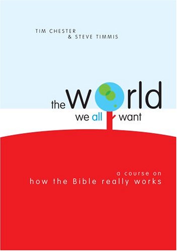 Stock image for The World We All Want: A Course on How the Bible Really Works for sale by ThriftBooks-Atlanta
