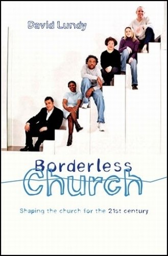 Beispielbild fr Borderless Church: Shaping the Church for the 21st Century zum Verkauf von Wonder Book