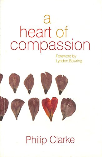 A Heart of Compassion: Grace for the Broken (9781850786634) by Philip Clarke