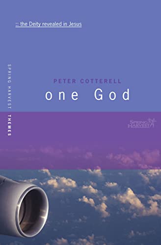 One God: The Deity Revealed in Jesus (Spring Harvest Themes) (9781850786856) by Cotterell, Peter