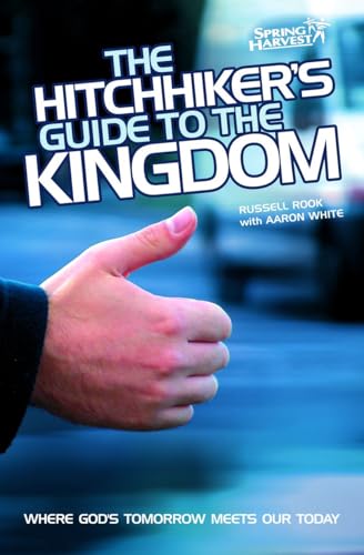 Imagen de archivo de The Hitchhiker's Guide to the Kingdom: Where God's Tomorrow Meets Our Today (Previously Futurize) a la venta por Goldstone Books