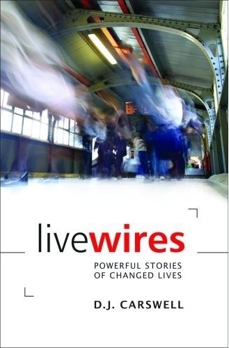 Stock image for Live Wires Powerful Stories of Changed Lives (Bible Alive) for sale by WorldofBooks