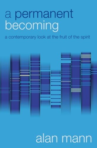 Beispielbild fr A Permanent Becoming: A Contemporary Look at the Fruit of the Spirit zum Verkauf von WorldofBooks
