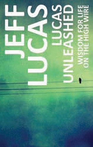 Imagen de archivo de Lucas Unleashed: Wisdom for Life on the High Wire a la venta por Books From California