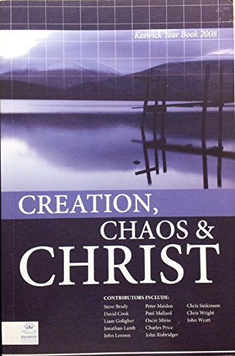 Beispielbild fr Creation, Chaos & Christ - Keswick Year Book 2008 zum Verkauf von WorldofBooks
