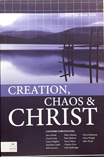 Stock image for Creation, Chaos & Christ - Keswick Year Book 2008 for sale by AwesomeBooks